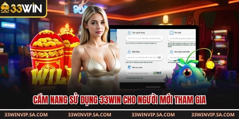 Cẩm nang sử dụng 33WIN cho người mới tham gia