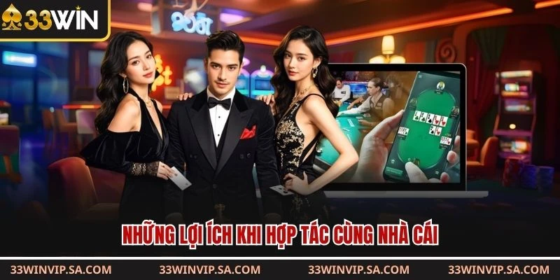 Những lợi ích khi hợp tác cùng nhà cái