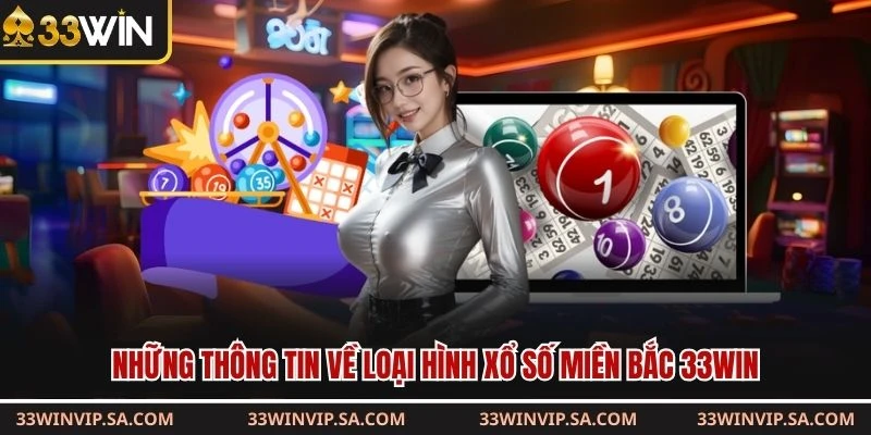 Những thông tin về loại hình xổ số miền Bắc 33WIN